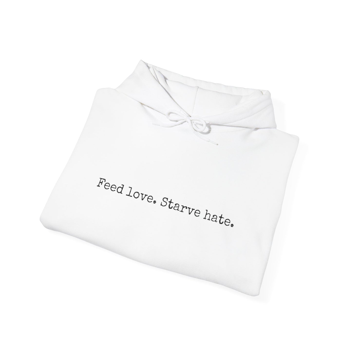 Feed Love Starve Hate Hoodie