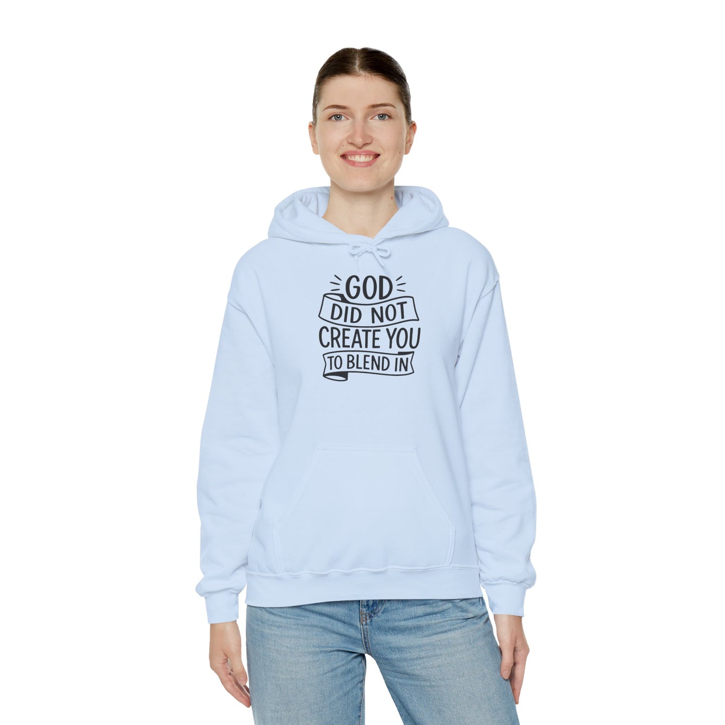 God Did Not Create You to Blend In, Motivational Faith Apparel