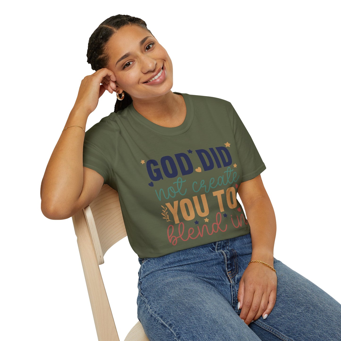 God Did Not Create You To Blend In T-Shirt, Motivational/Inspirational Apparel