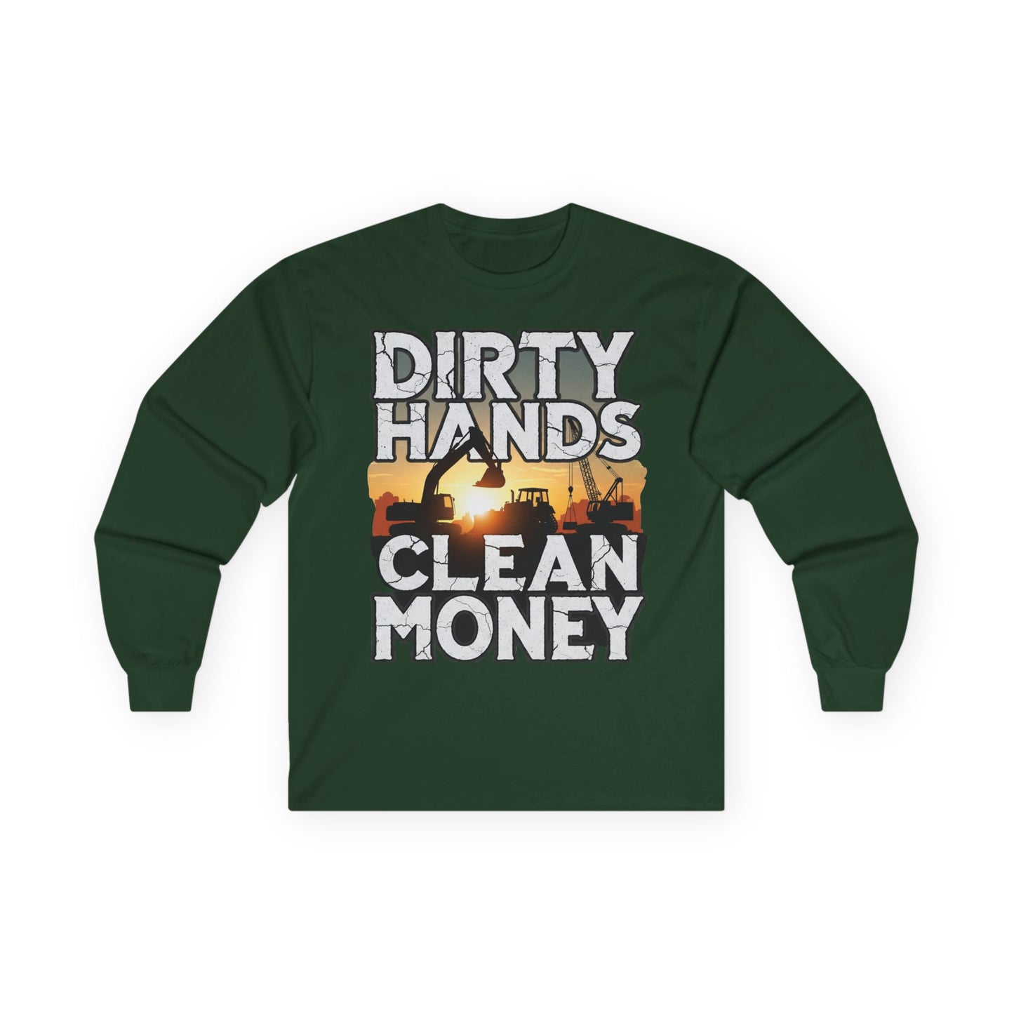 Dirty Hands Clean Money Long Sleeve T-Shirt - Great Gift For Hard Workers