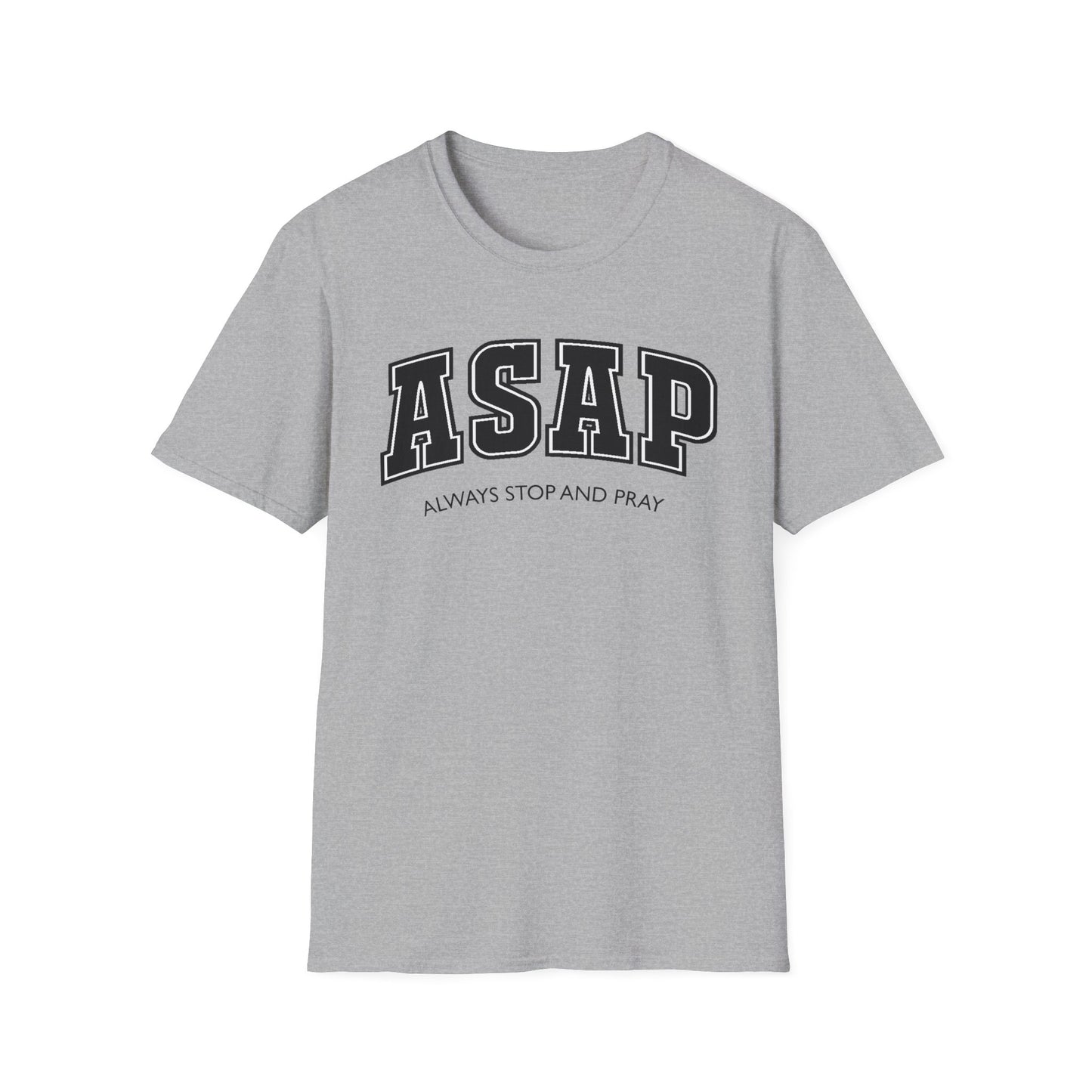 ASAP - Always Stop and Pray Softstyle Faith Based T-Shirt