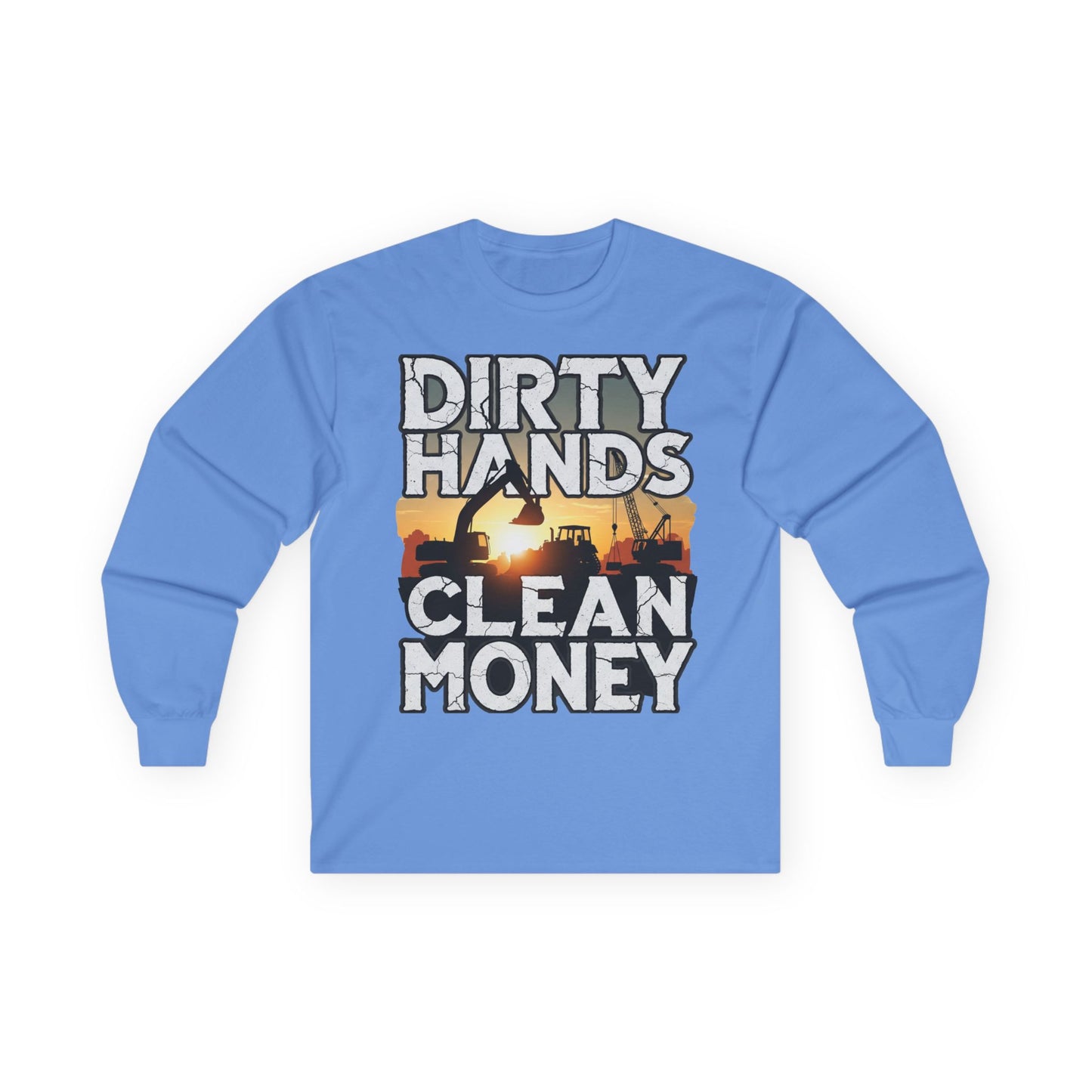 Dirty Hands Clean Money Long Sleeve T-Shirt - Great Gift For Hard Workers