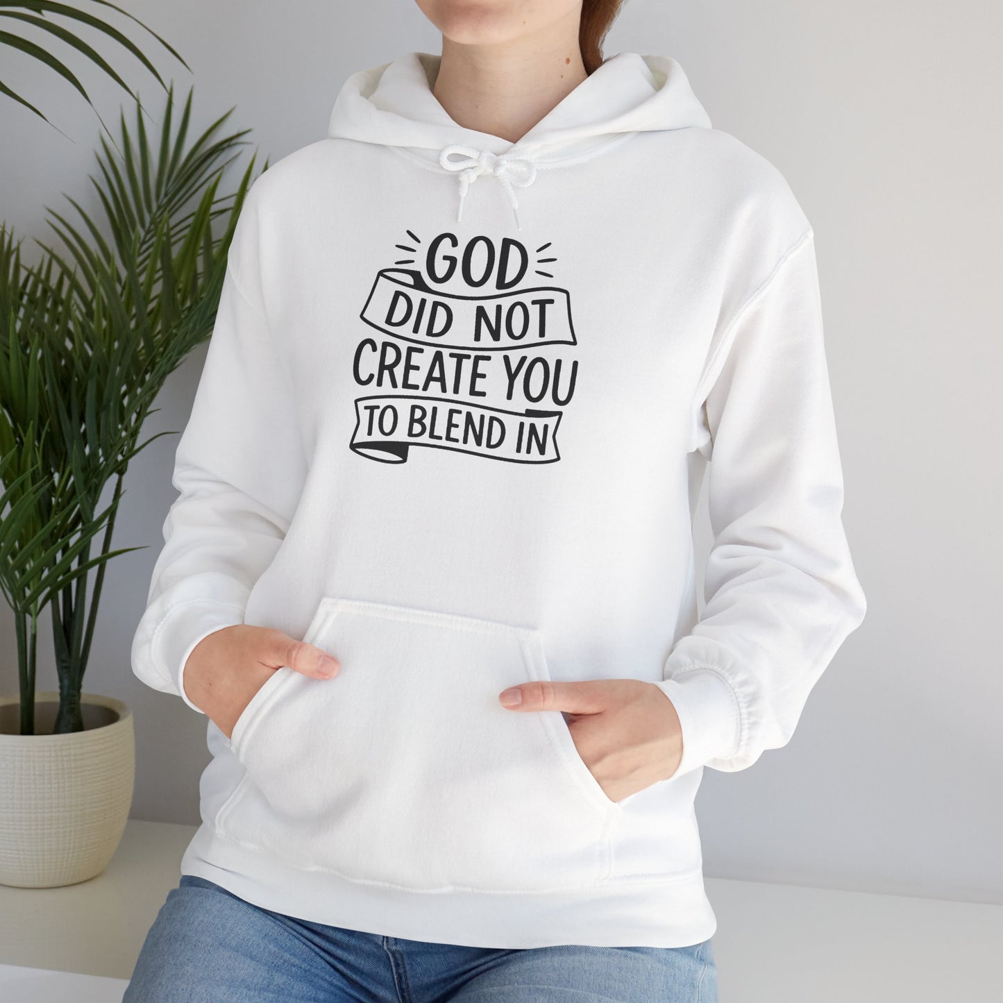 God Did Not Create You to Blend In, Motivational Faith Apparel