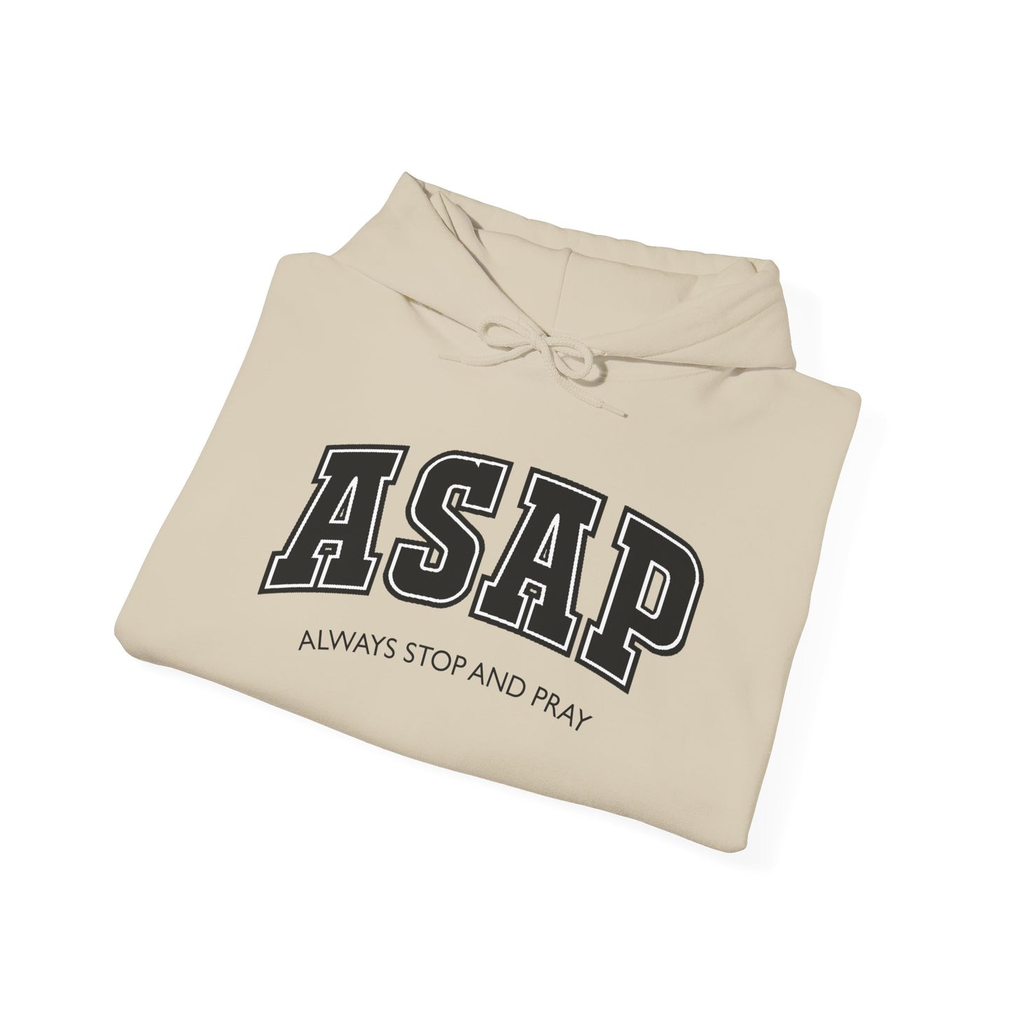 ASAP - Always Stop And Pray Heavy Blend Faith Based Hoodie