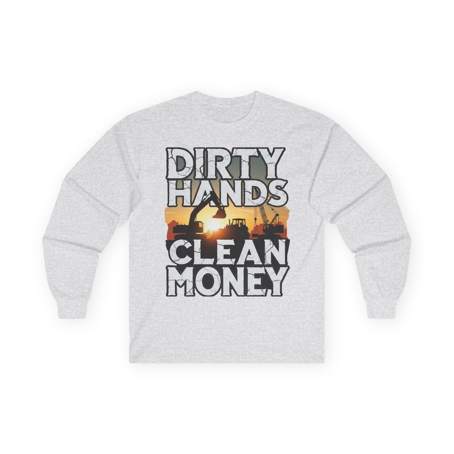 Dirty Hands Clean Money Long Sleeve T-Shirt - Great Gift For Hard Workers