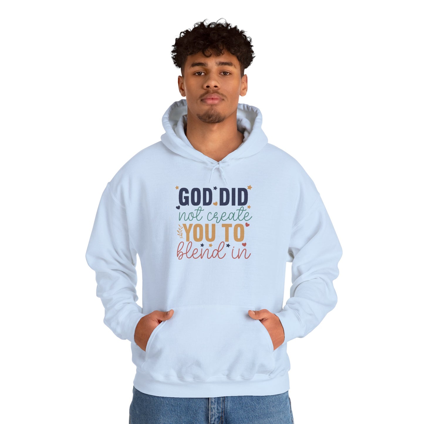 God Did Not Create You To Blend In - Inspirational Quote Hoodie