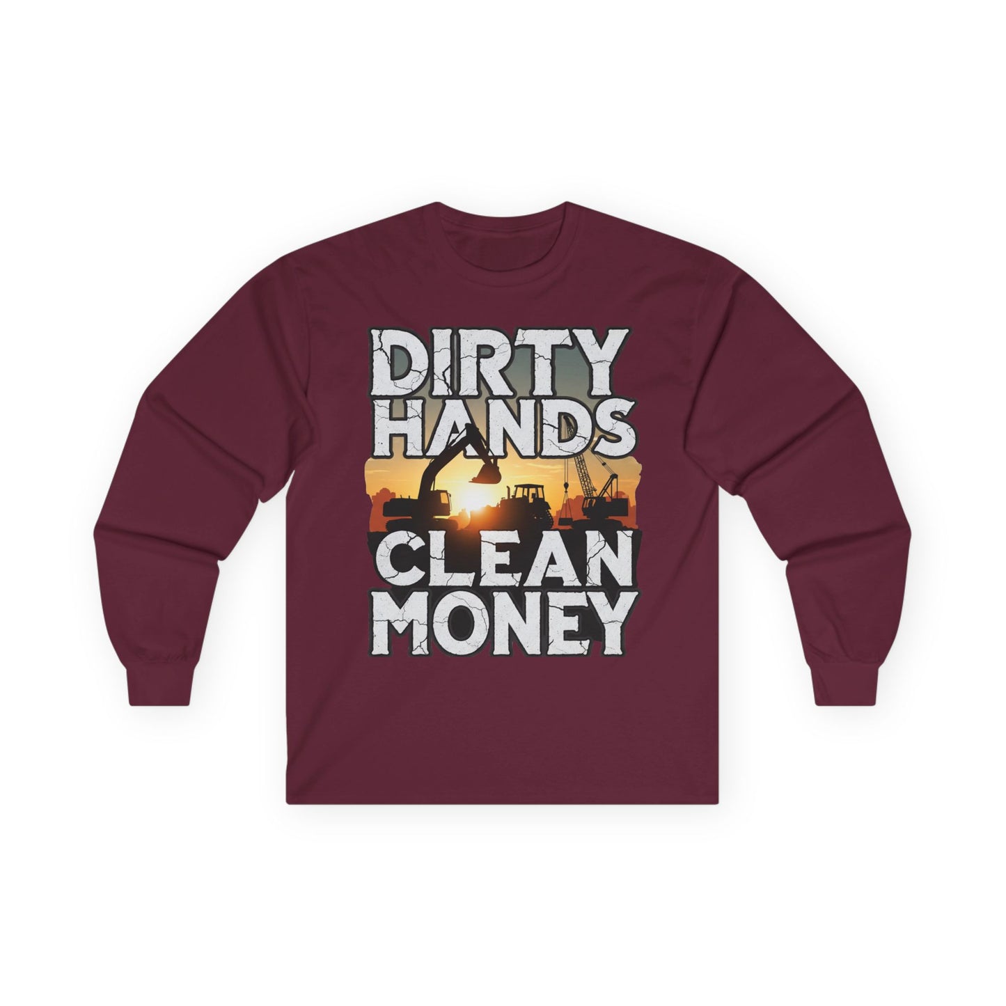 Dirty Hands Clean Money Long Sleeve T-Shirt - Great Gift For Hard Workers