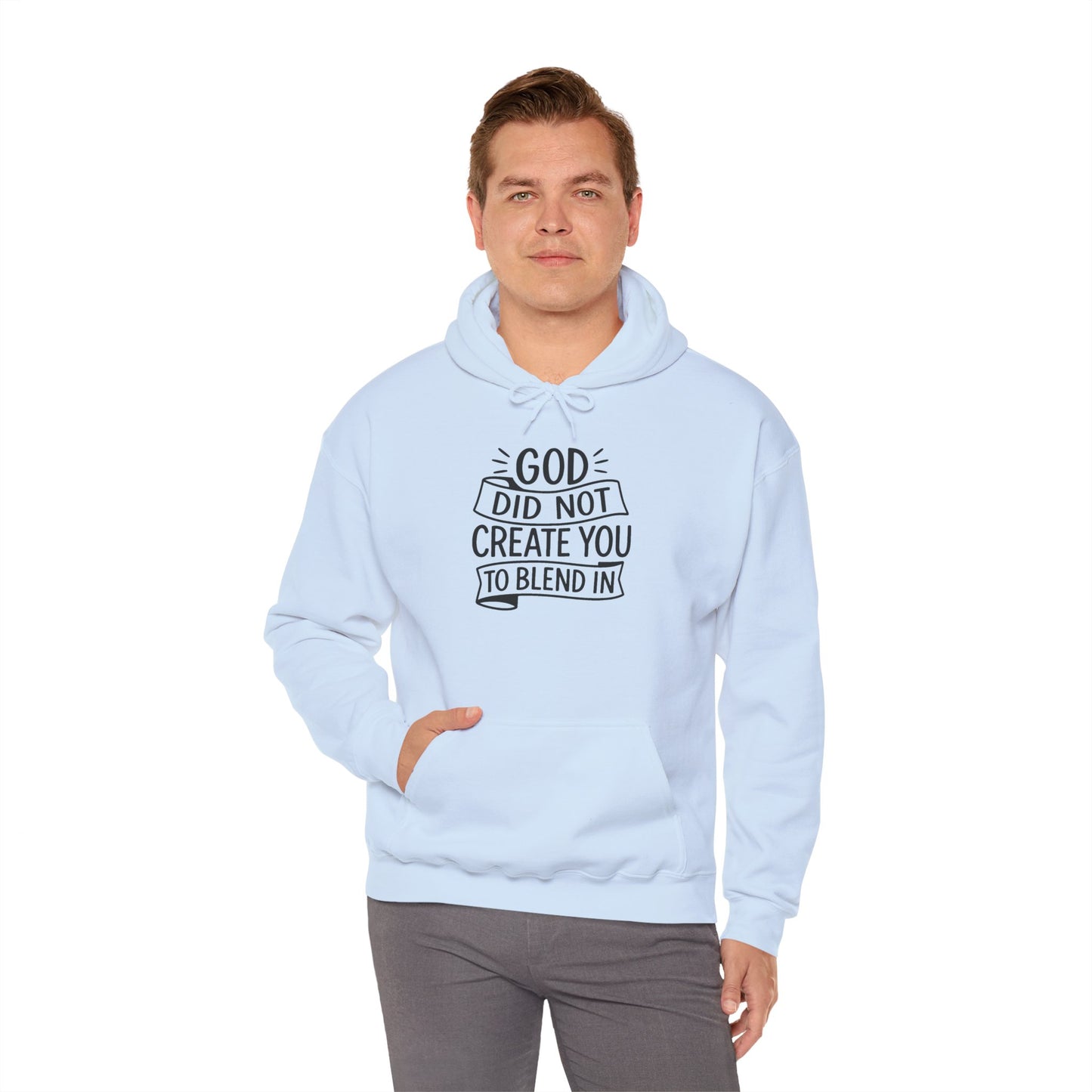 God Did Not Create You to Blend In, Motivational Faith Apparel