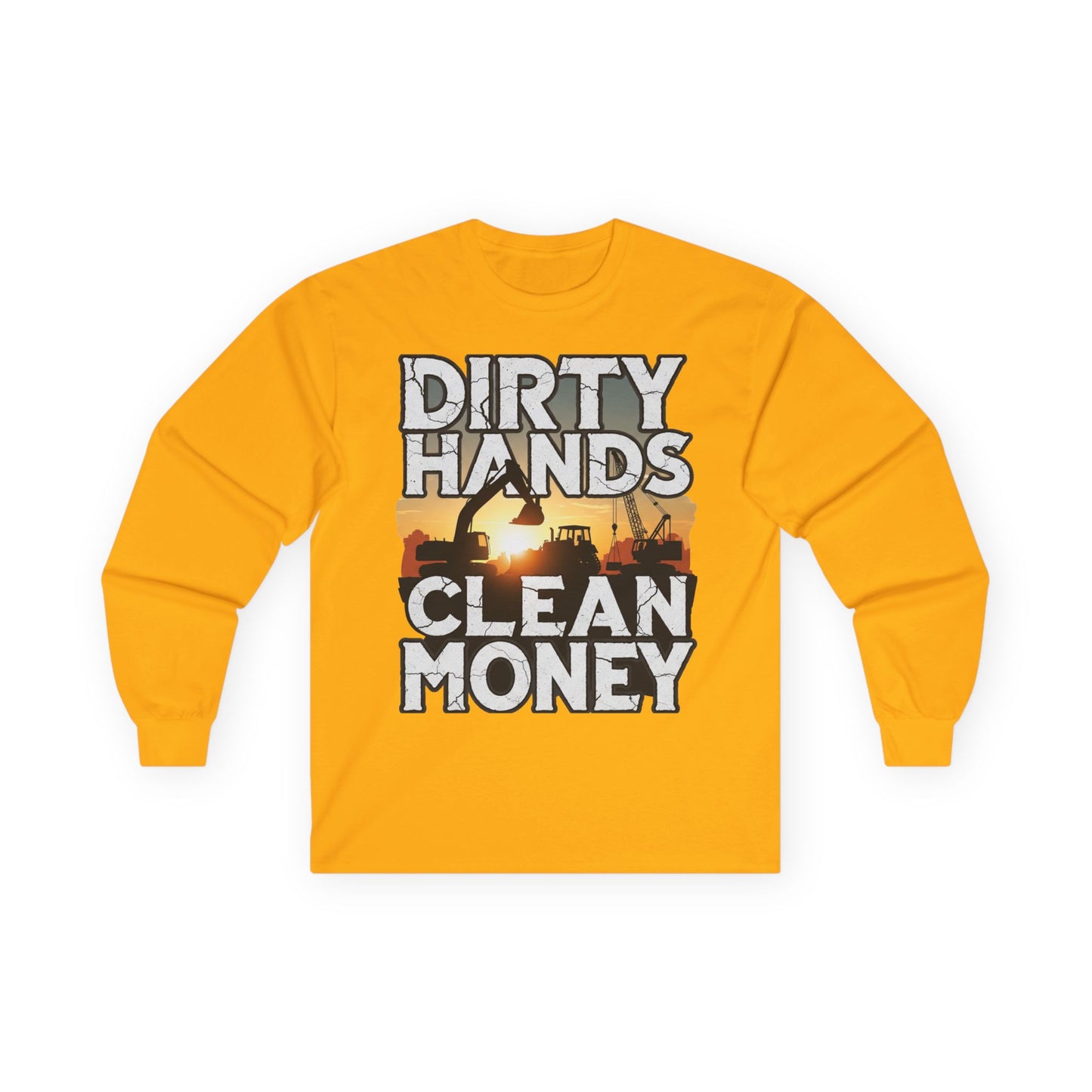 Dirty Hands Clean Money Long Sleeve T-Shirt - Great Gift For Hard Workers