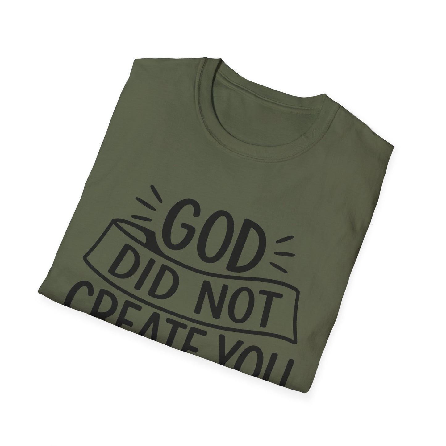God Did Not Create You to Blend In Softstyle Inspirational T-Shirt