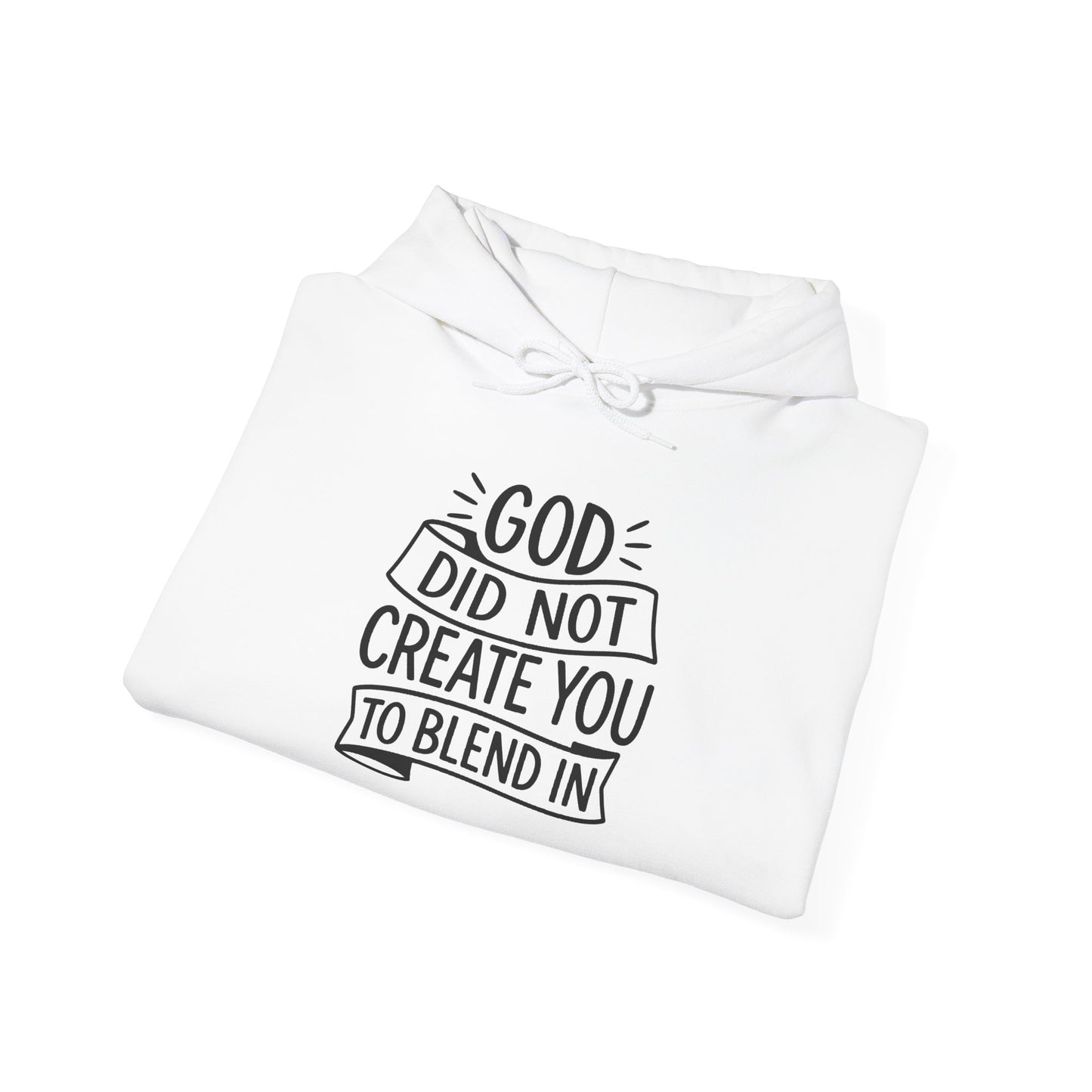 God Did Not Create You to Blend In, Motivational Faith Apparel