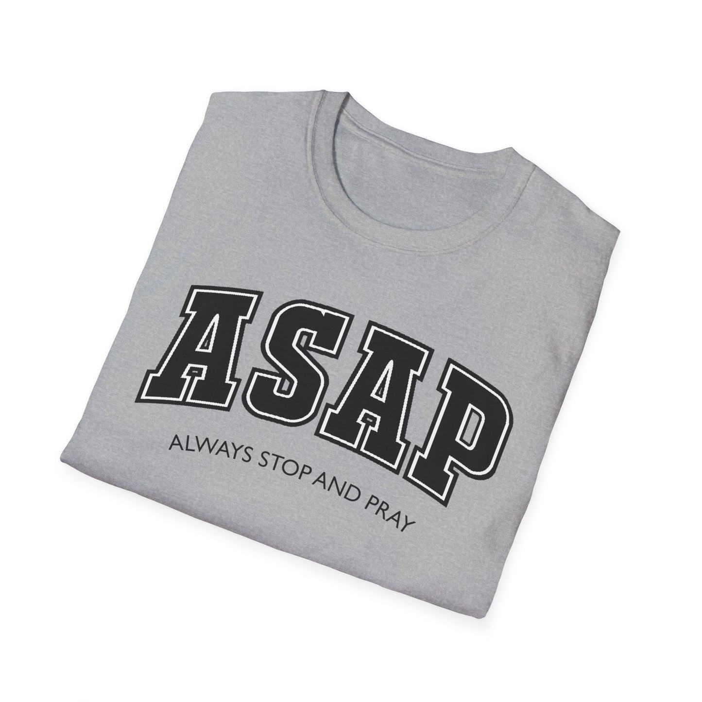 ASAP - Always Stop and Pray Softstyle Faith Based T-Shirt