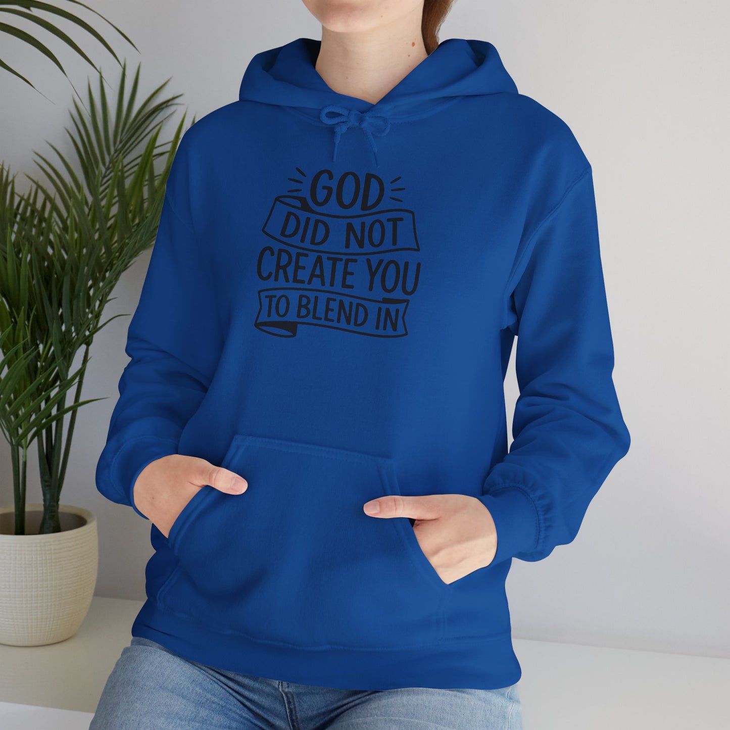God Did Not Create You to Blend In, Motivational Faith Apparel