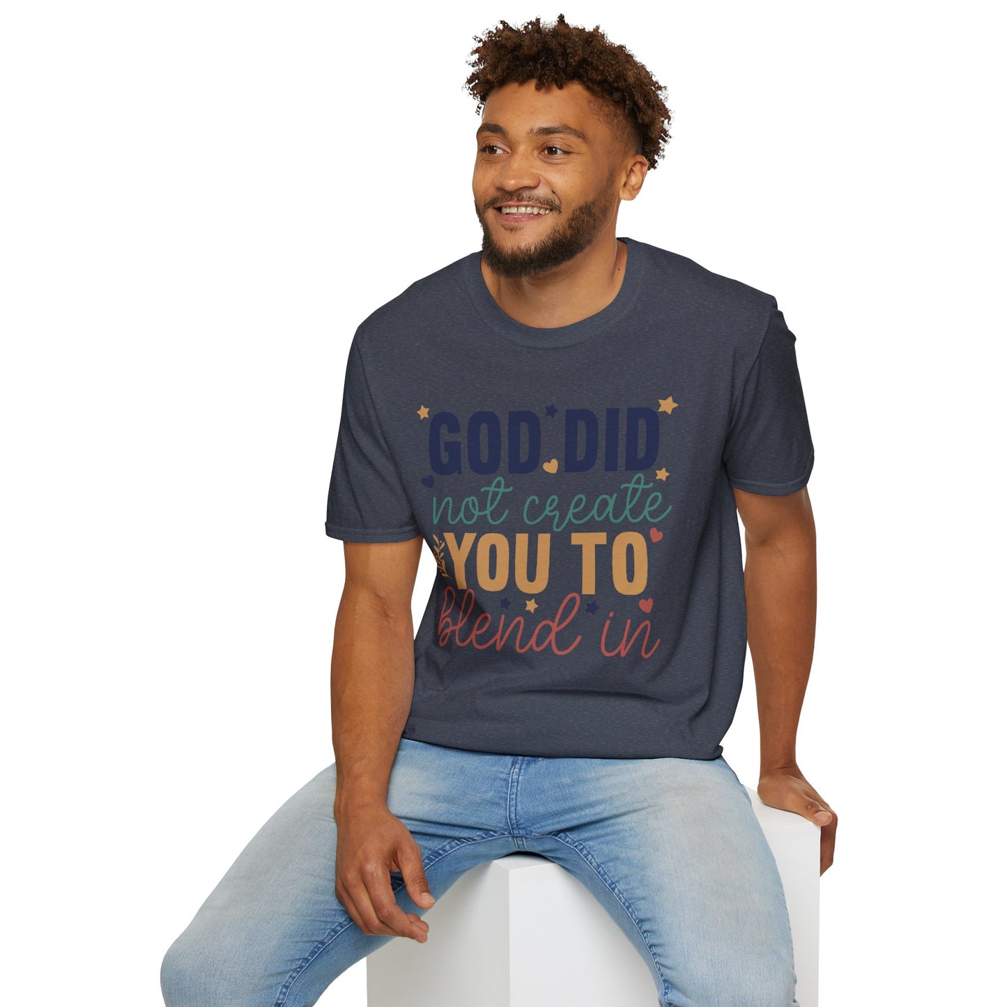 God Did Not Create You To Blend In T-Shirt, Motivational/Inspirational Apparel