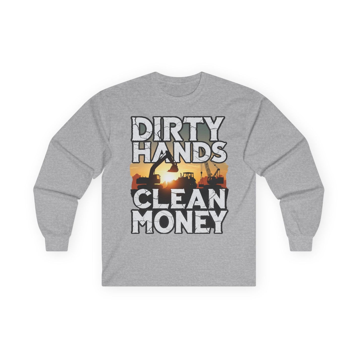 Dirty Hands Clean Money Long Sleeve T-Shirt - Great Gift For Hard Workers