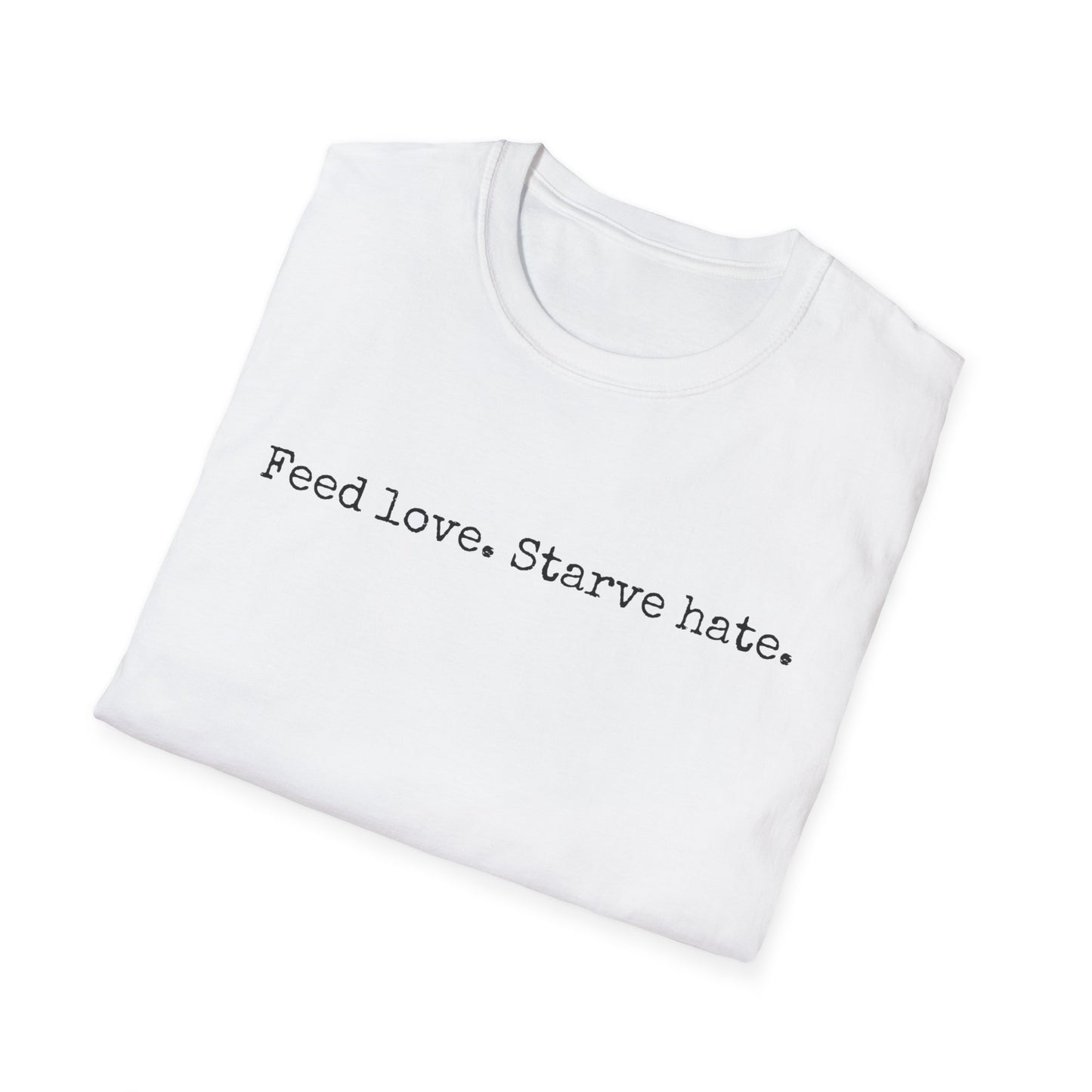 Feed Love Starve Hate T-Shirt