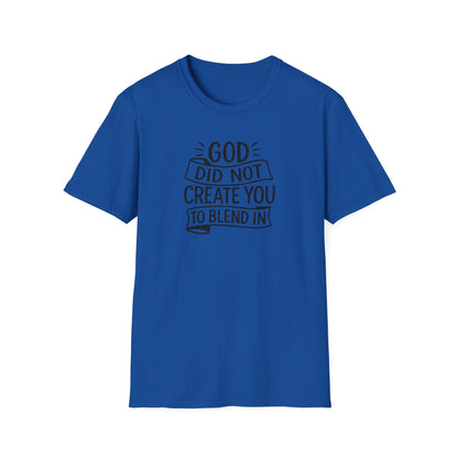 God Did Not Create You to Blend In Christian Shirt Faith Apparel
