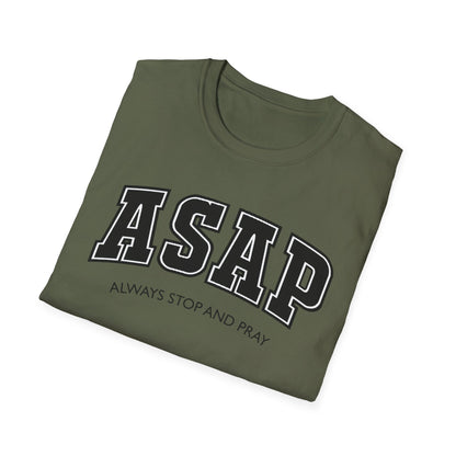 ASAP - Always Stop and Pray Softstyle Faith Based T-Shirt