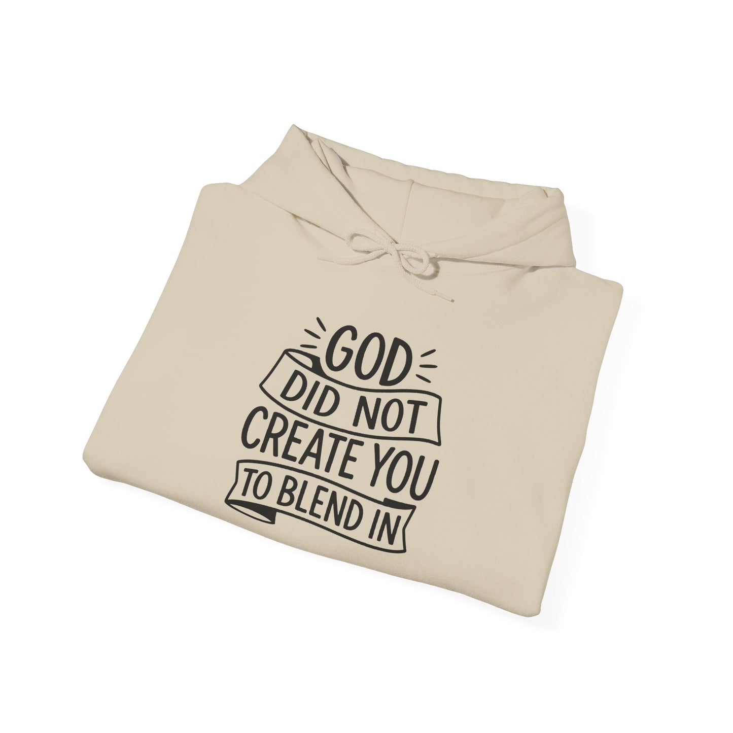 God Did Not Create You to Blend In, Motivational Faith Apparel