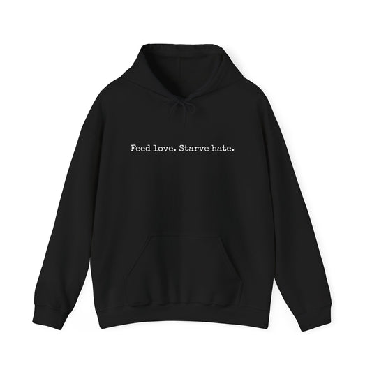 Feed Love Starve Hate Hoodie