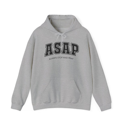 ASAP - Always Stop And Pray Heavy Blend Faith Based Hoodie