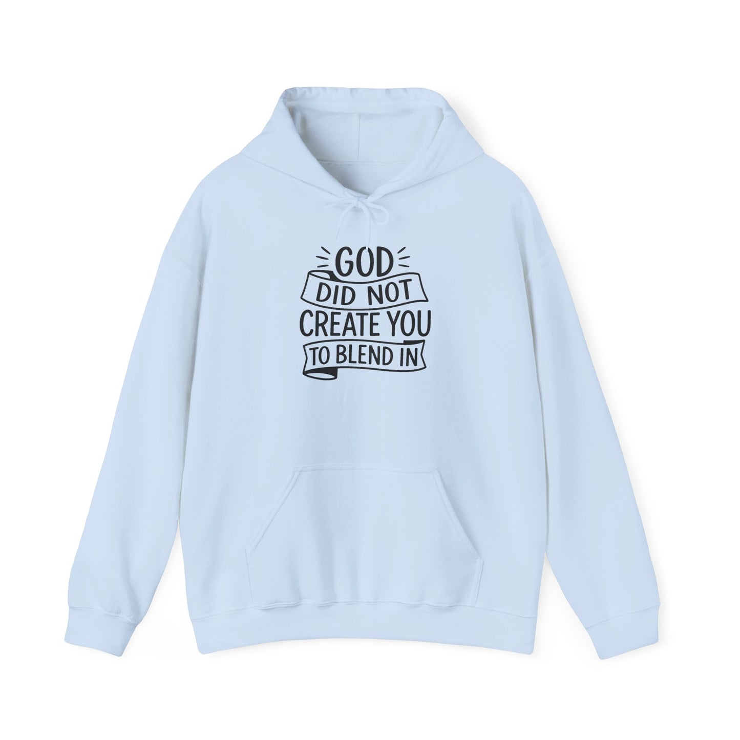God Did Not Create You to Blend In, Motivational Faith Apparel