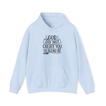 God Did Not Create You to Blend In, Motivational Faith Apparel