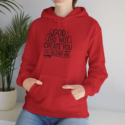 God Did Not Create You to Blend In, Motivational Faith Apparel