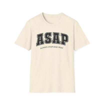ASAP - Always Stop and Pray Softstyle Faith Based T-Shirt