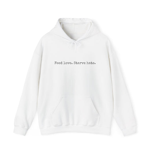 Feed Love Starve Hate Hoodie