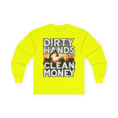 Dirty Hands Clean Money Long Sleeve T-Shirt - Great Gift For Hard Workers