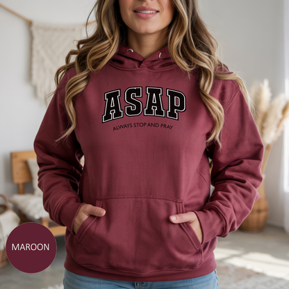 ASAP "Always Stop and Pray" Faith-Based Hoodie For Christians Jesus Lovers And Prayer Warriors