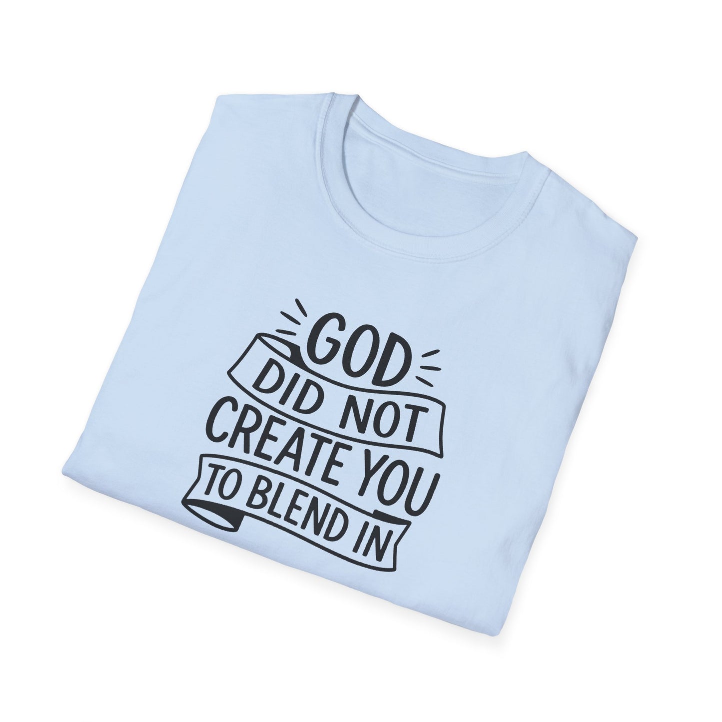 God Did Not Create You to Blend In Christian Shirt Faith Apparel
