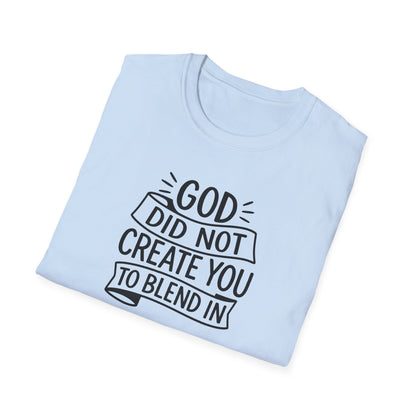 God Did Not Create You to Blend In Christian Shirt Faith Apparel