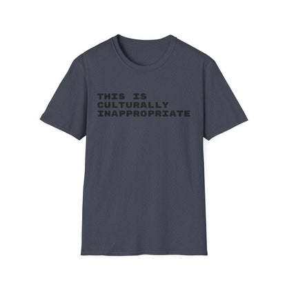 This Is Culturally Inappropriate Statement T-Shirt
