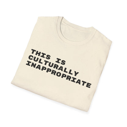 This Is Culturally Inappropriate Statement T-Shirt
