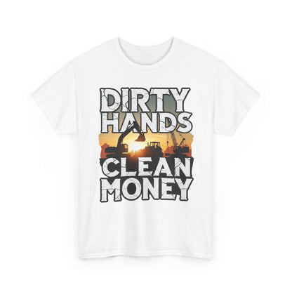 Dirty Hands Clean Money T-Shirt - Great for Tradespeople