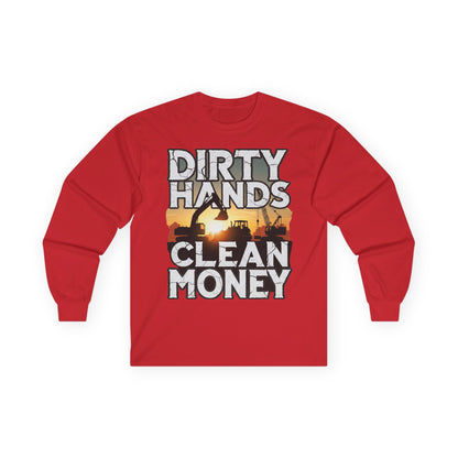 Dirty Hands Clean Money Long Sleeve T-Shirt - Great Gift For Hard Workers