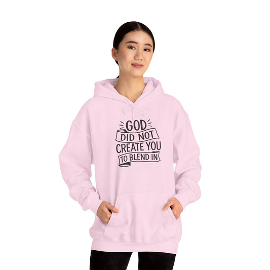 God Did Not Create You to Blend In, Motivational Faith Apparel