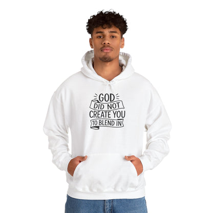 God Did Not Create You to Blend In, Motivational Faith Apparel