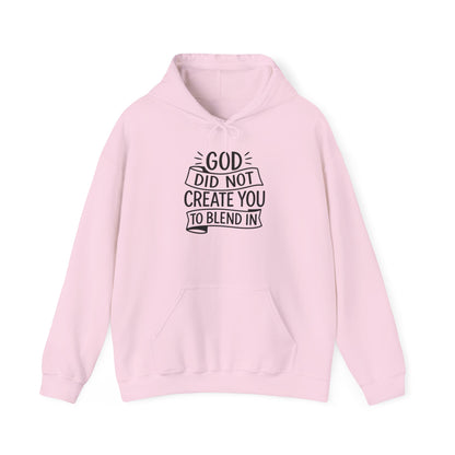 God Did Not Create You to Blend In, Motivational Faith Apparel