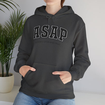 ASAP - Always Stop And Pray Heavy Blend Faith Based Hoodie