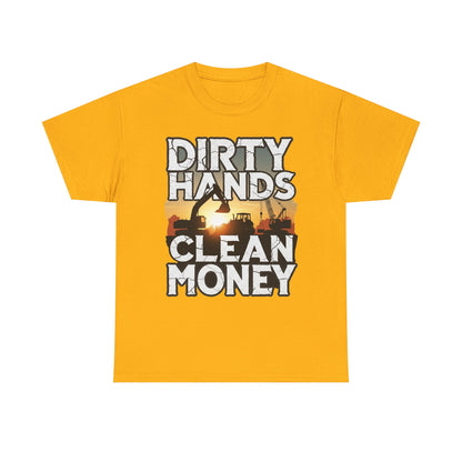 Dirty Hands Clean Money T-Shirt - Great for Tradespeople