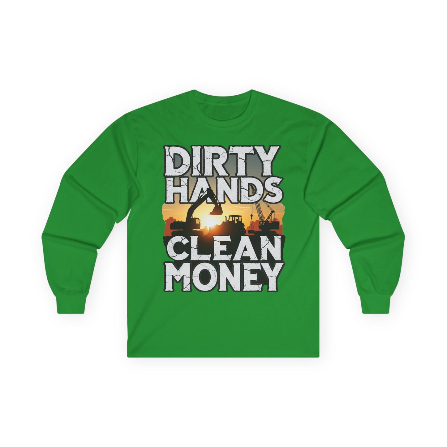 Dirty Hands Clean Money Long Sleeve T-Shirt - Great Gift For Hard Workers