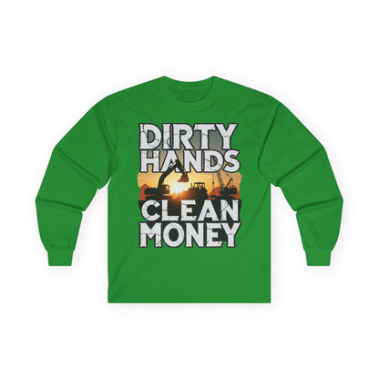 Dirty Hands Clean Money Long Sleeve T-Shirt - Great Gift For Hard Workers