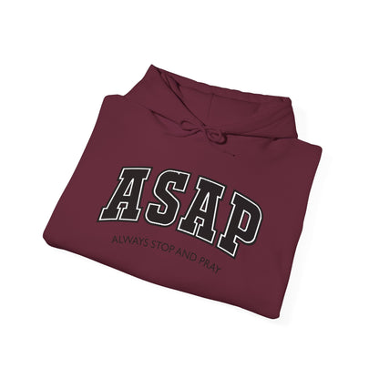 ASAP - Always Stop And Pray Heavy Blend Faith Based Hoodie