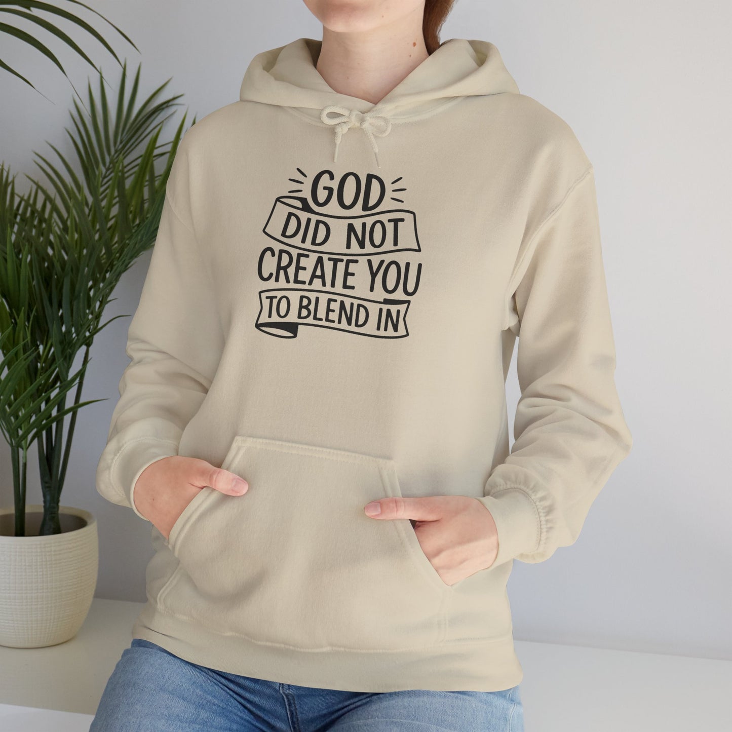 God Did Not Create You to Blend In, Motivational Faith Apparel