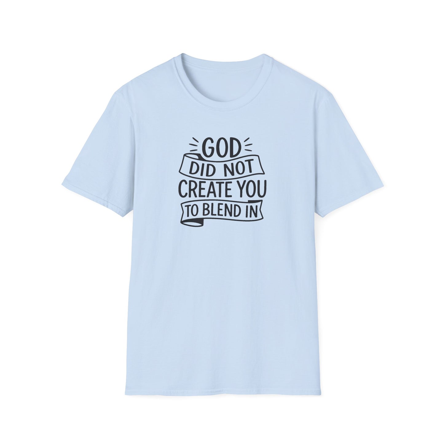 God Did Not Create You to Blend In Christian Shirt Faith Apparel