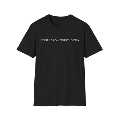 Feed Love Starve Hate T-Shirt
