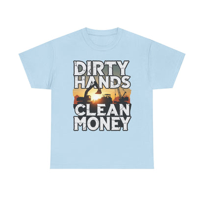 Dirty Hands Clean Money T-Shirt - Great for Tradespeople